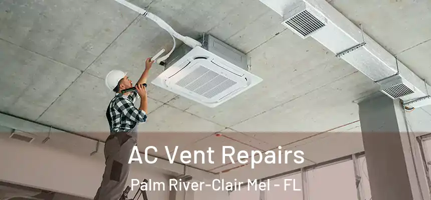 AC Vent Repairs Palm River-Clair Mel - FL