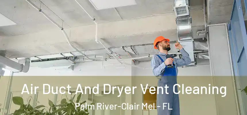 Air Duct And Dryer Vent Cleaning Palm River-Clair Mel - FL
