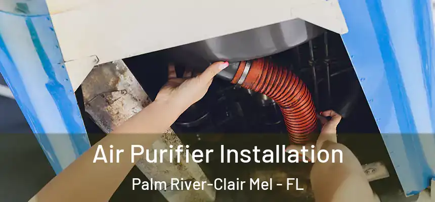 Air Purifier Installation Palm River-Clair Mel - FL