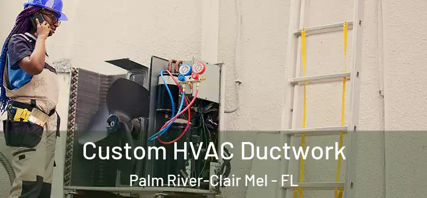 Custom HVAC Ductwork Palm River-Clair Mel - FL