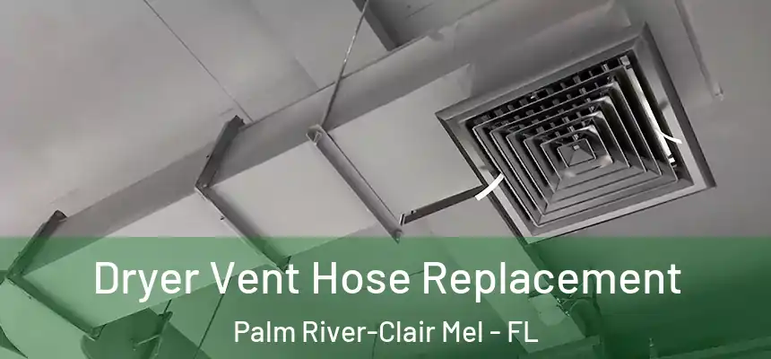 Dryer Vent Hose Replacement Palm River-Clair Mel - FL