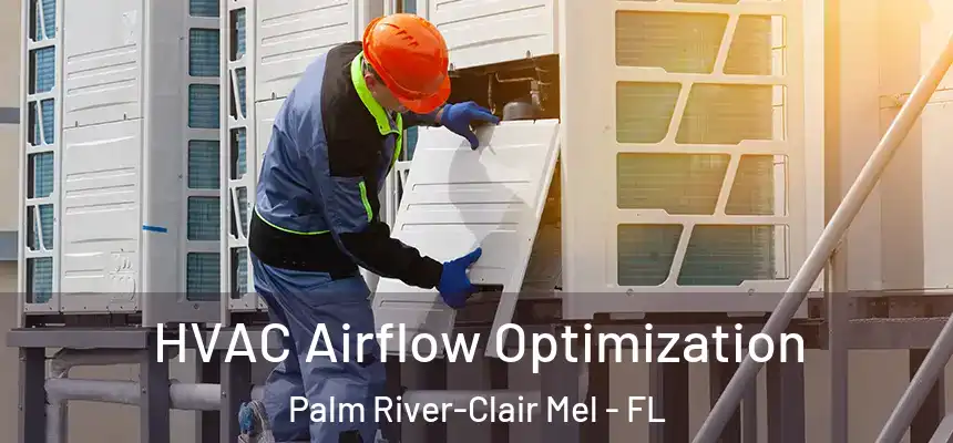 HVAC Airflow Optimization Palm River-Clair Mel - FL