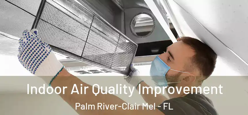 Indoor Air Quality Improvement Palm River-Clair Mel - FL