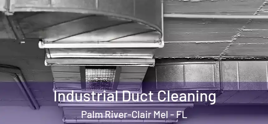 Industrial Duct Cleaning Palm River-Clair Mel - FL