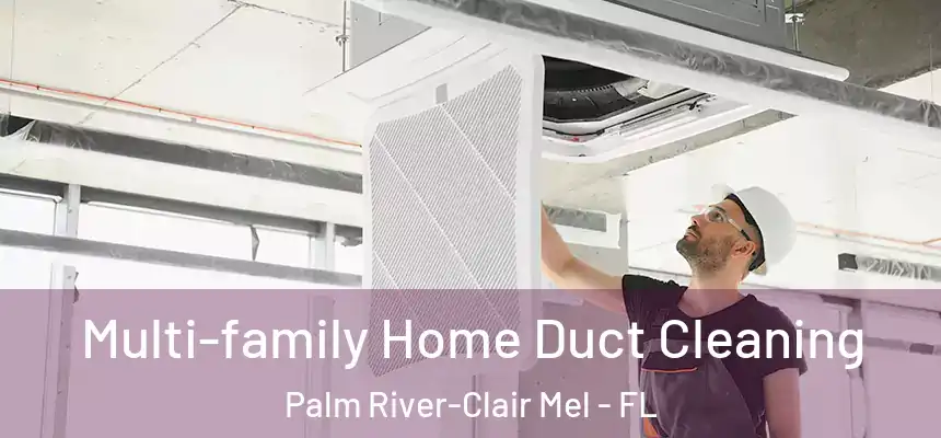 Multi-family Home Duct Cleaning Palm River-Clair Mel - FL