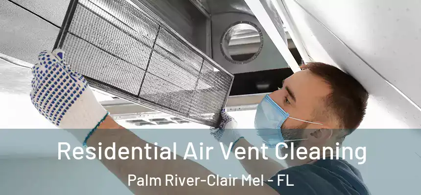 Residential Air Vent Cleaning Palm River-Clair Mel - FL