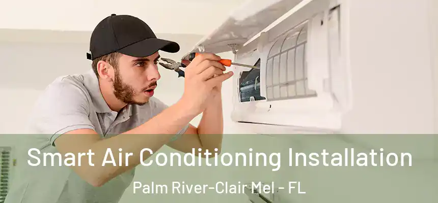 Smart Air Conditioning Installation Palm River-Clair Mel - FL